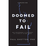 Doomed To Fail: Why Government Is Incapable of Living up to Our Hopes