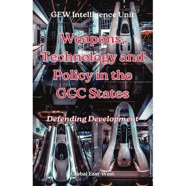 Weapons, Technology and Policy in the GCC States: Defending Development