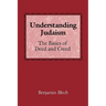 Understanding Judaism: The Basics of Deed and Creed