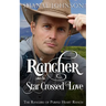 The Rancher takes his Star Crossed Love