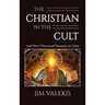 The Christian in the Cult: And How I Discovered Humanity in Christ