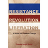 Resistance, Revolution, Liberation: A Model for Positive Change