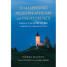 Challenging Modern Atheism and Indifference: Pascal's Defense of the Christian Proposition