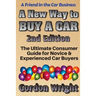 A New Way to Buy a Car - 2nd Edition: The Ultimate Consumer Awareness Guide for Novice & Experienced Car Shoppers