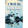 I Will Be Free: My Declaration to Continual Self-Deliverance