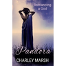 Pandora: Romancing a God