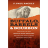 Buffalo, Barrels, and Bourbon: The Story of How Buffalo Trace Distillery Became the World's Most Awarded Distillery