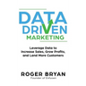 Data Driven Marketing: Leverage Data to Increase Sales, Grow Profits, and Land More Customers