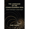 The Language of the Consciousness Soul: A Guide to Rudolf Steiner's "Leading Thoughts"
