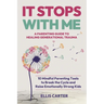 It Stops With Me: 10 Mindful Parenting Tools to Break the Cycle, Heal Generational Trauma and Raise Emotionally Strong Kids