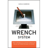 Wrench in the System: What's Sabotaging Your Business Software and How You Can Release the Power to Innovate