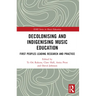 Decolonising and Indigenising Music Education: First Peoples Leading Research and Practice