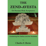 The Zend-Avesta: Or Persian Holy Scriptures