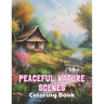 Peaceful Nature Scenes Coloring Book For Adult: High Quality +100 Beautiful Designs for All Ages