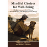 Mindful Choices for Well-Being: Mindful Awareness, Great Choices, Powerful Habits