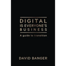Digital Is Everyone's Business: A guide to transition