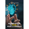 Wisdom Power to Excel in Exam and Business