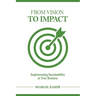 From Vision to Impact: Implementing Sustainability in Your Business