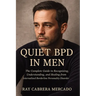Quiet BPD in Men: The Complete Guide to Recognizing, Understanding, and Healing from Internalized Borderline Personality Disorder