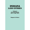 Indiana Land Entries. Volume 2: Vincennes District. Part 1: 1807-1877