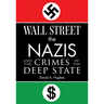 Wall Street, the Nazis, and the Crimes of the Deep State