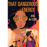 That Dangerous Energy
