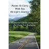 Poems To Carry With You On Life's Journey: Inspiration and Encouragement for Every New Beginning