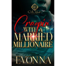 Creepin' With A Married Millionaire