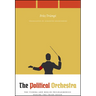 The Political Orchestra: The Vienna and Berlin Philharmonics During the Third Reich