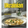 The Ukrainian Home Cook: Taste the Culinary Delights of Ukraine - A European Cuisine Cookbook with 100+ Recipes and Stunning Pictures