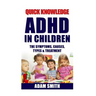 ADHD in Children: The Symptoms, Causes, Types & Treatment