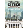 The Fate of Cities: Urban America and the Federal Government, 1945-2000