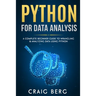 Python For Data Analysis: A Complete Beginner Guide to Wrangling & Analyzing Data Using Python