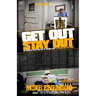 Get Out, Stay Out!: The Secrets to Getting Out of Prison Early, and Staying Out for Good!