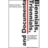 Biennials, Triennials, and Documenta: The Exhibitions That Created Contemporary Art