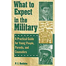 What to Expect in the Military: A Practical Guide for Young People, Parents, and Counselors
