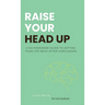 Raise Your Head Up: A No-Nonsense Guide to Getting Your Life Back After Concussion