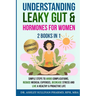Understanding Leaky Gut & Hormones for Women 2 Books In 1