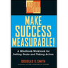 Make Success Measurable: A Mindbook-Workbook for Setting Goals and Taking Action