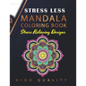 Stress Less Mandala Coloring Book: An Adult Coloring Book for Stress relief, Relaxation, Happiness and Meditation