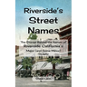 Riverside's Street Names: The Stories Behind the Names of Riverside California's Major (and Some Minor) Streets