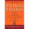 If It Hurts, It Isn't Love: And 365 Other Principles to Heal and Transform Your Relationships