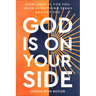 God Is on Your Side: How Jesus Is For You When Everything Seems Against You