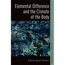 Elemental Difference and the Climate of the Body