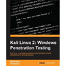 Kali Linux 2: Windows Penetration Testing: Kali Linux: a complete pentesting toolkit facilitating smooth backtracking for working hackers