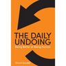 The Daily Undoing: Being Better at Being Human
