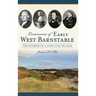 Luminaries of Early West Barnstable: The Stories of a Cape Cod Village