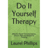 Do It Yourself Therapy: Effective Relief from Depression, Chronic Pain and Obsessive Thinking