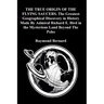THE TRUE ORIGIN OF THE FLYING SAUCERS. The Greatest Geographical Discovery in History Made By Admiral Richard E. Bird in the Mysterious Land Beyond Th