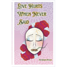 Love Hurts When Never Said: A Collection of Romantic Poems and Pieces for the Unspoken